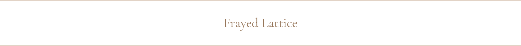 Frayed Lattice