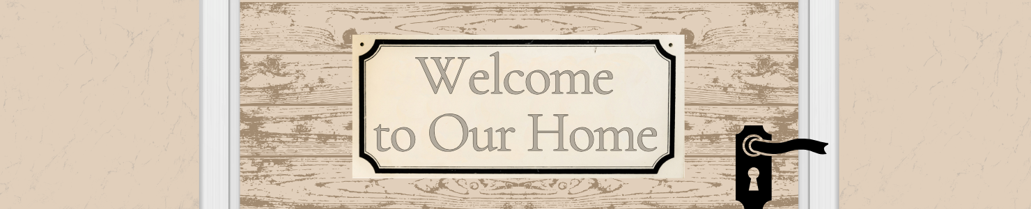 Welcome To Our Home