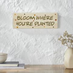 Spring In Bloom Bloom Where You're Planted MDF Wall Sign 5x14x0.75